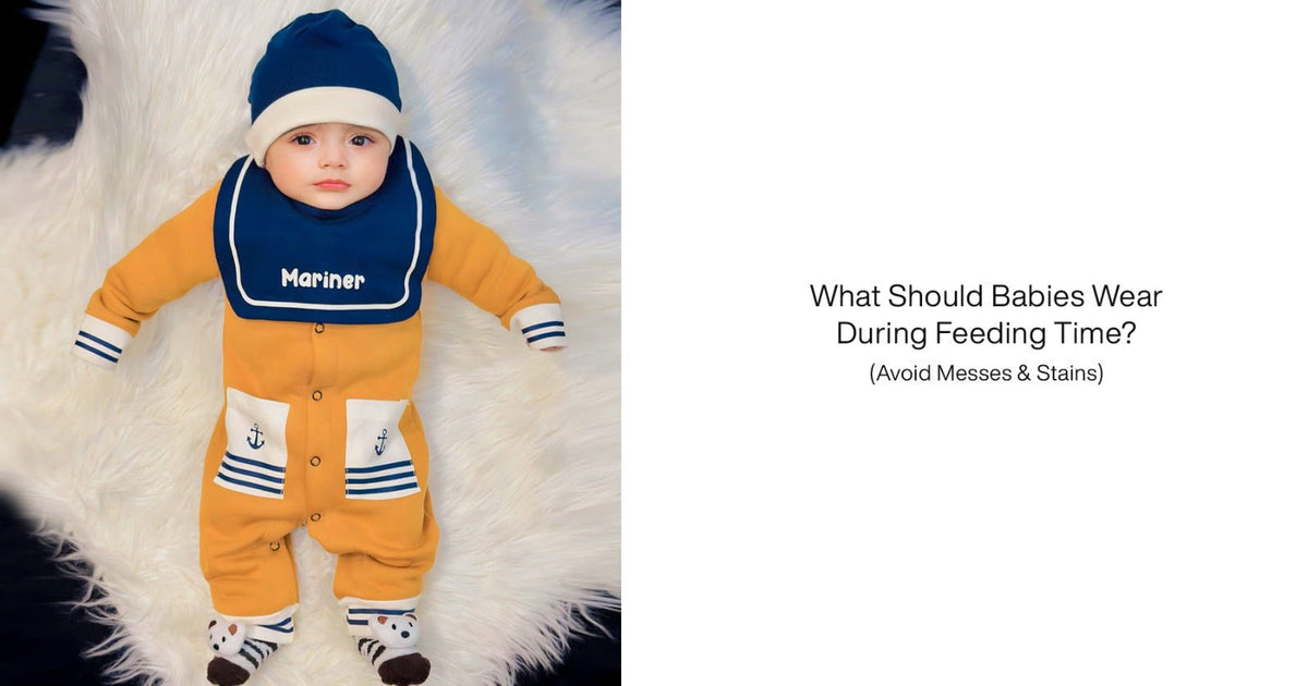 What Should Babies Wear During Feeding Time? (Avoid Messes & Stains)