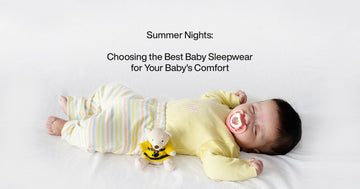 Summer Nights: Choosing the Best Baby Sleepwear for Your Baby's Comfort