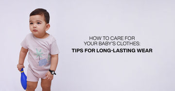 How to Care for Your Baby's Clothes: Tips for Long-Lasting Wear